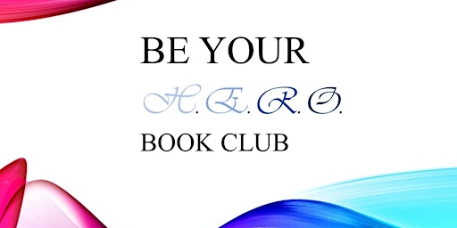 Imagem principal do evento Join Our "Be Your H.E.R.O." Book Club