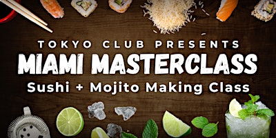 Primaire afbeelding van The Miami Masterclass by Tokyo Club | Sushi Making Class + Mojito Class