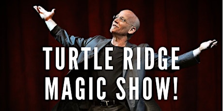 Turtle Ridge Magic Show! (Family Friendly 4PM Showing)