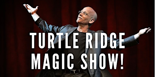 Primaire afbeelding van Turtle Ridge Magic Show! (Family Friendly 4PM Showing)