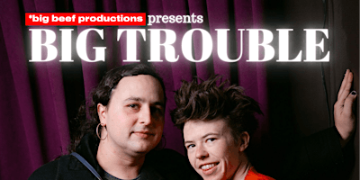 Imagen principal de Big Beef Productions presents BIG TROUBLE