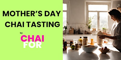 Pre-Mother's Day Chai Tasting with Chai For primary image