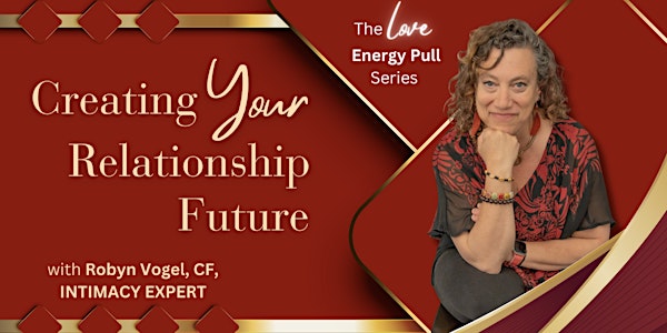 Create Your Relationship Future Love Energy Pull Series