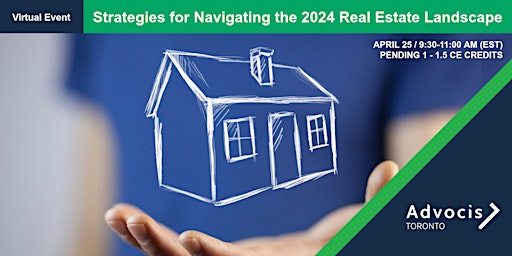 Hauptbild für Advocis Toronto's Strategies for Navigating the 2024 Real Estate Landscape