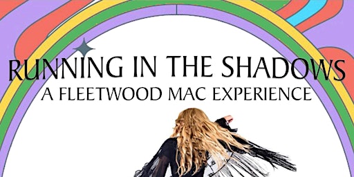 RUNNING IN THE SHADOWS - A FLEETWOOD MAC EXPERIENCE primary image