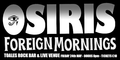 Imagem principal de OSIRIS + Foreign Mornings - Toales  - Fri 24 May - €10 - Doors 8pm