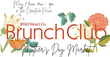 Primaire afbeelding van Wild Heart Brunch Club: Mother's Day Brunch, Market and Workshops