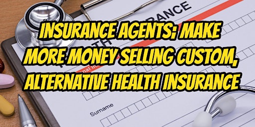 Imagem principal do evento Insurance agents- sell alternative health insurance and make more money!