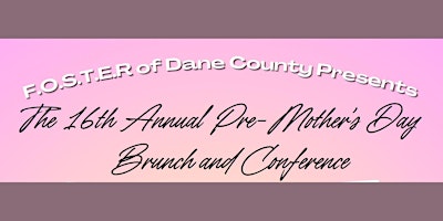 Primaire afbeelding van FOSTER of Dane County 16th Annual Pre-Mother's Day Brunch