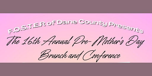 Primaire afbeelding van FOSTER of Dane County 16th Annual Pre-Mother's Day Brunch