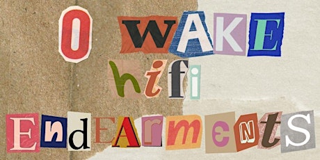 O.Wake w/ Endearments + hiFi