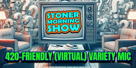 Variety Open Mic (Virtual) for Ambiverts, Slackers & Stoners