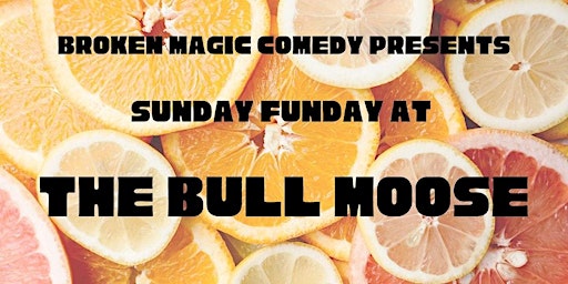 Imagem principal do evento Sunday Funday Comedy at the Bull Moose