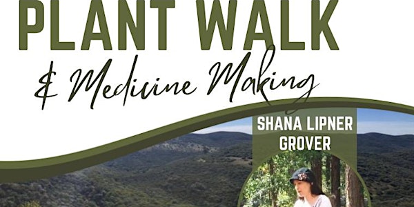 Plant Walk and Medicine Making w/ Shana Lipner Grover from Sage Country Herbs
