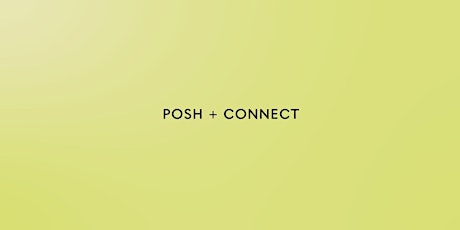 POSH + CONNECT