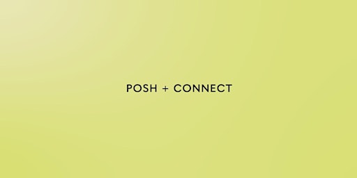 Primaire afbeelding van POSH + CONNECT