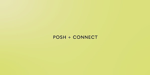 POSH + CONNECT