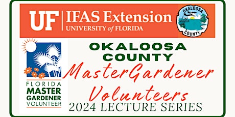 Okaloosa County Master Gardener Volunteers 2024 Lecture Series