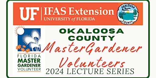 Primaire afbeelding van Okaloosa County Master Gardener Volunteers 2024 Lecture Series