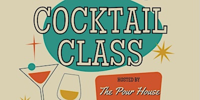 Imagem principal do evento The Pour House & Clovis Culinary Center presents COCKTAIL CLASS