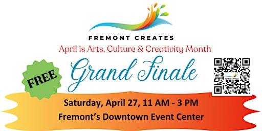 Primaire afbeelding van FREMONT CREATES GRAND FINALE! A Celebration of Arts, Culture, & Creativity