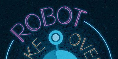 Robot Take Over Comedy Show  primärbild
