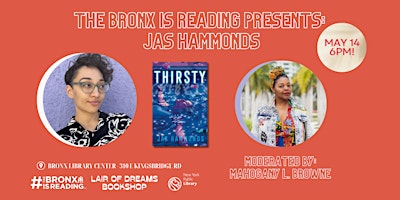 Imagem principal do evento The Bronx is Reading Presents: Jas Hammonds (THIRSTY) w/ Mahogany L. Browne