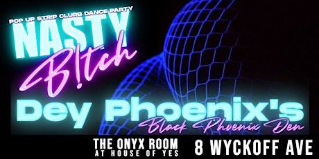 NASTY B!TCH · Dey Phoenix’s Black Phoenix Den primary image