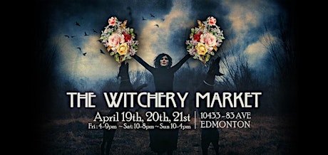 The Witchery Market ~ April 19th, 20th, 21st! NO TICKETS NEEDED JUST COME!!