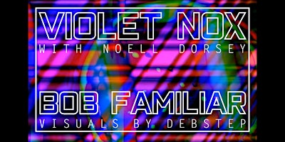 Imagem principal do evento Violet Nox and Bob Familiar at synth Cube with live visuals by Deb Step