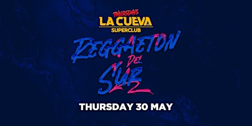 Primaire afbeelding van La Cueva Superclub Thursdays | SYDNEY | THU 30 MAY  | REGGAETON DEL SUR