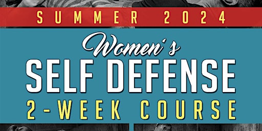 Primaire afbeelding van SUMMER 2024 Women's Self Defense 2-Week Course