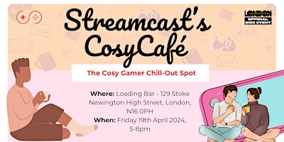 Image principale de Streamcast's Cosy Café - London Games Festival Official Side Event