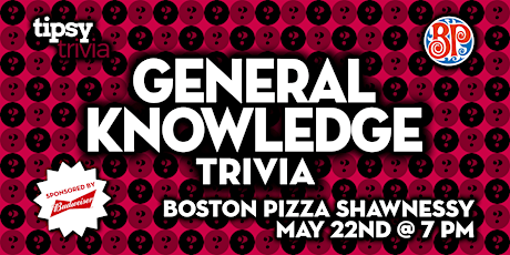 Calgary: Boston Pizza Shawnessy - General Knowledge Trivia - May 22, 7pm