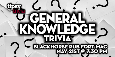 Fort McMurray: Blackhorse Pub - General Knowledge Trivia - May 21, 7:30 primary image