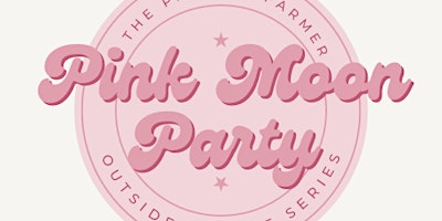 Pink Moon Party: Outside + Alive Series primary image