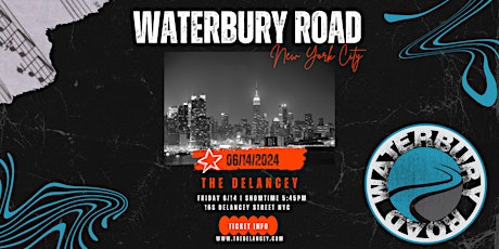 Waterbury Road Show at The Delancey NYC!!!