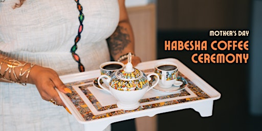 Mother's Day: Habesha Coffee Ceremony primary image