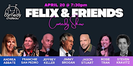 Felix and Friends at the Comedy Chateau (4/20)
