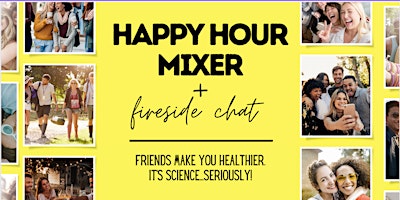 Imagem principal do evento Happy Hour Mixer + Fireside Chat: FRIENDS MAKE YOU HEALTHIER. IT'S SCIENCE!