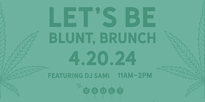 Imagen principal de Let's Be Blunt,  Brunch at The Vault