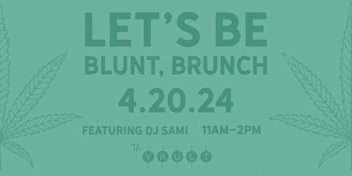 Let's Be Blunt,  Brunch at The Vault primary image