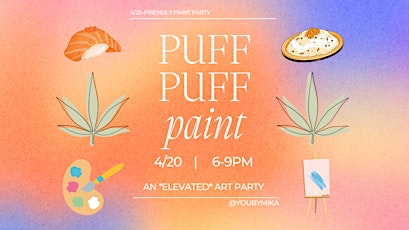 Puff & Paint 4/20 Art Party