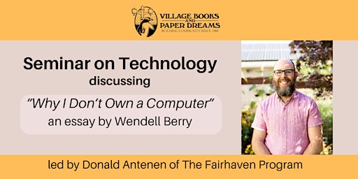 Imagen principal de Seminar on technology: Wendell Berry's "Why I Don't Own a Computer"