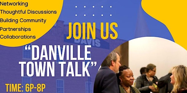 Danville Town Talk: Networking Event!