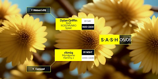 ★ S.A.S.H By Day & Night ★ Dylan Griffin ★ Ritmiq ★ Sunday 5th May ★  primärbild