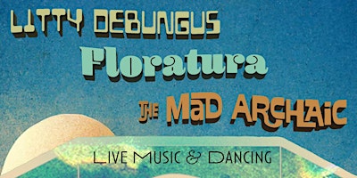 Imagem principal do evento LITTY DEBUNGUS - FLORATURA - THE MAD ARCHAIC