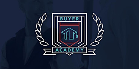 Buyer Academy - Empowering First Time Homebuyers with Confidence