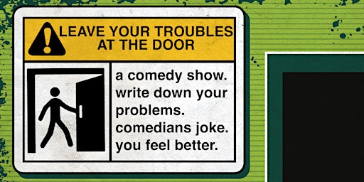 Primaire afbeelding van Rip City Comedy Fest presents: Leave Your Troubles at The Door