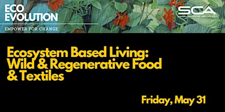 Ecosystem Based Living: Wild & Regenerative Food & Textiles
